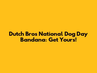 Dutch Bros National Dog Day Bandana: Get Yours!