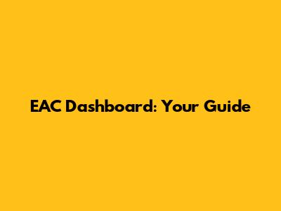 EAC Dashboard: Your Guide