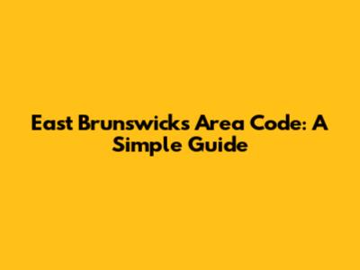 East Brunswick's Area Code: A Simple Guide