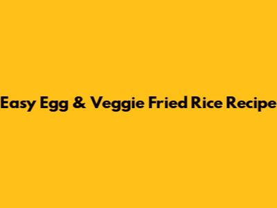 Easy Egg & Veggie Fried Rice Recipe