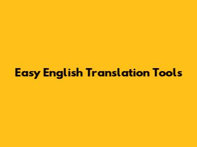 Easy English Translation Tools
