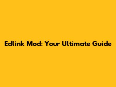 Edlink Mod: Your Ultimate Guide