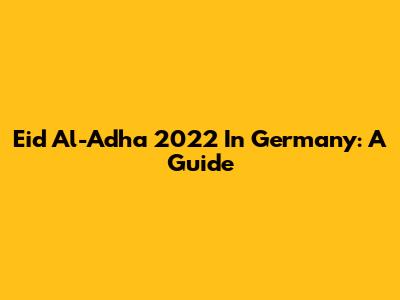 Eid Al-Adha 2022 In Germany: A Guide