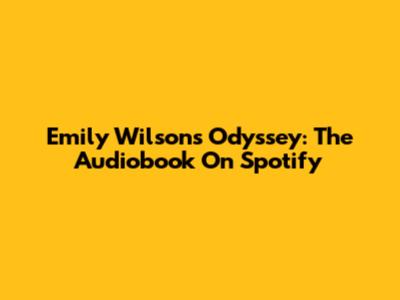 Emily Wilson's Odyssey: The Audiobook On Spotify