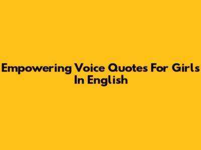 Empowering Voice Quotes For Girls In English