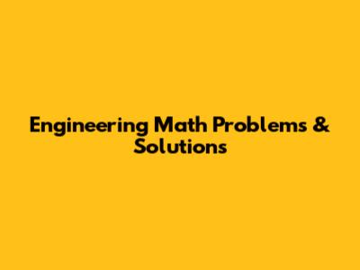 Engineering Math Problems & Solutions