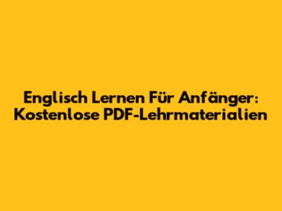 Englisch Lernen Für Anfänger: Kostenlose PDF-Lehrmaterialien