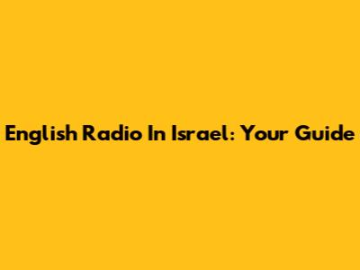 English Radio In Israel: Your Guide