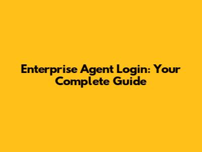 Enterprise Agent Login: Your Complete Guide