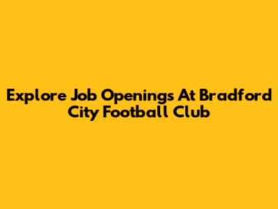 Explore Job Openings At Bradford City Football Club