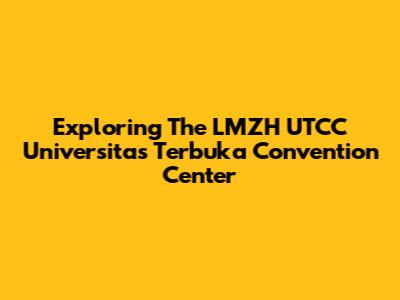 Exploring The LMZH UTCC Universitas Terbuka Convention Center