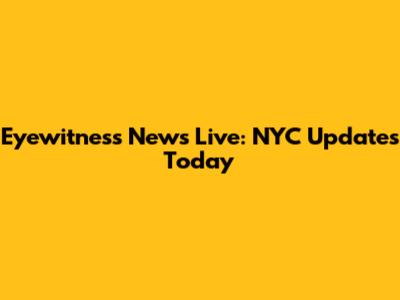 Eyewitness News Live: NYC Updates Today