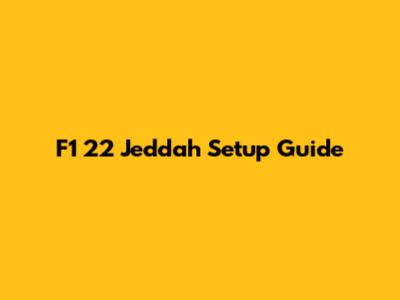 F1 22 Jeddah Setup Guide