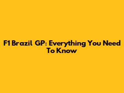 F1 Brazil GP: Everything You Need To Know