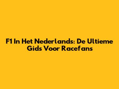 F1 In Het Nederlands: De Ultieme Gids Voor Racefans
