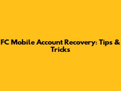 FC Mobile Account Recovery: Tips & Tricks