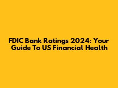 FDIC Bank Ratings 2024: Your Guide To US Financial Health