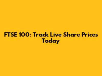 FTSE 100: Track Live Share Prices Today