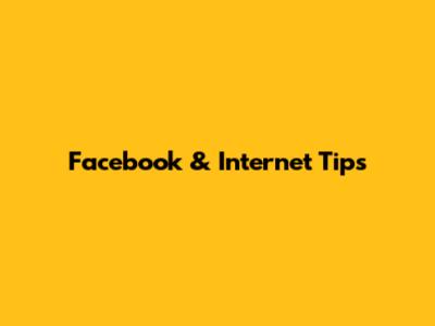 Facebook & Internet Tips