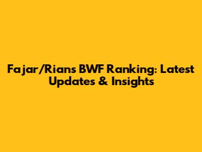 Fajar/Rian's BWF Ranking: Latest Updates & Insights