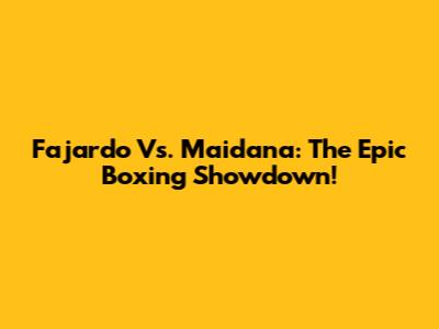 Fajardo Vs. Maidana: The Epic Boxing Showdown!