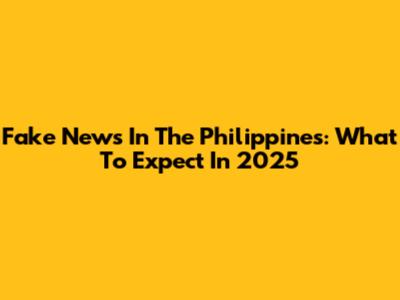 Fake News In The Philippines: What To Expect In 2025
