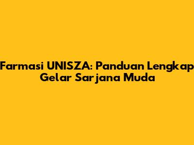 Farmasi UNISZA: Panduan Lengkap Gelar Sarjana Muda