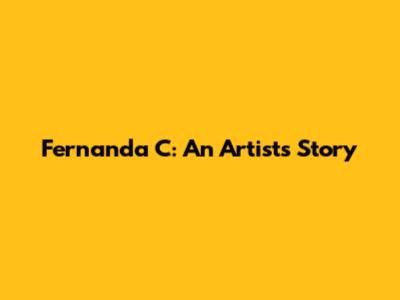 Fernanda C: An Artist's Story