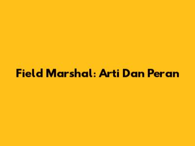 Field Marshal: Arti Dan Peran
