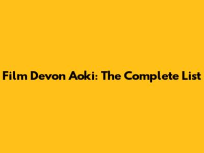 Film Devon Aoki: The Complete List