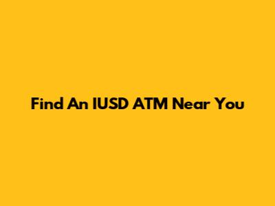 Find An IUSD ATM Near You