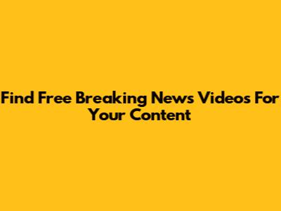 Find Free Breaking News Videos For Your Content