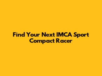 Find Your Next IMCA Sport Compact Racer