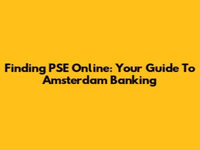 Finding PSE Online: Your Guide To Amsterdam Banking