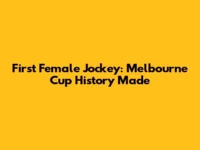 First Female Jockey: Melbourne Cup History Made