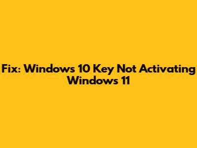 Fix: Windows 10 Key Not Activating Windows 11