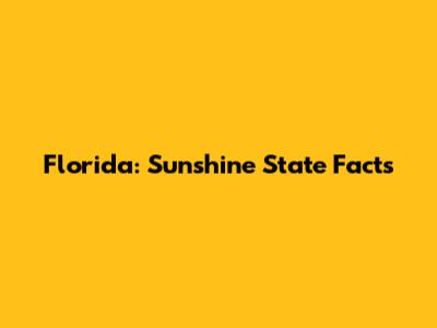 Florida: Sunshine State Facts