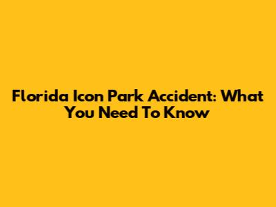Florida Icon Park Accident: What You Need To Know