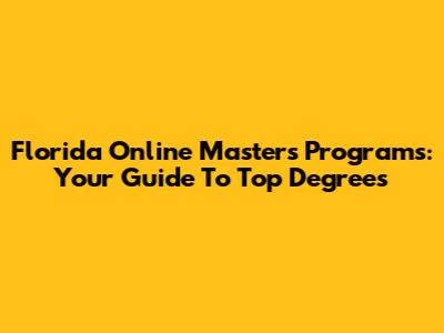 Florida Online Master's Programs: Your Guide To Top Degrees