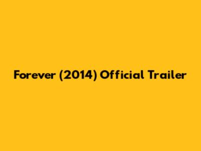 Forever (2014) Official Trailer