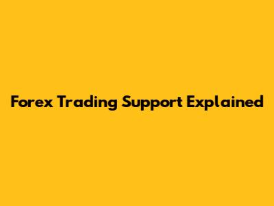 Forex Trading Support Explained