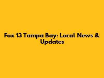 Fox 13 Tampa Bay: Local News & Updates