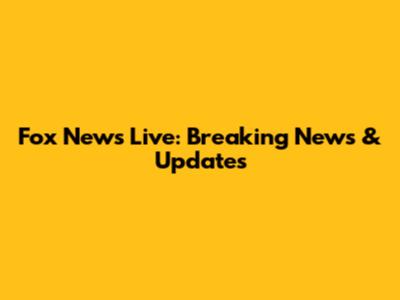 Fox News Live: Breaking News & Updates