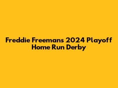 Freddie Freeman's 2024 Playoff Home Run Derby
