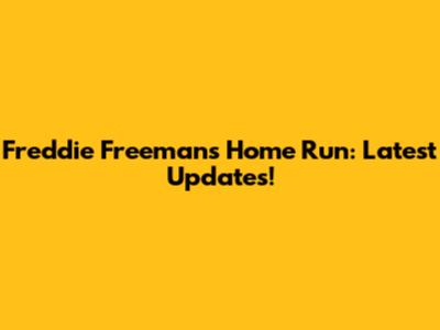 Freddie Freeman's Home Run: Latest Updates!