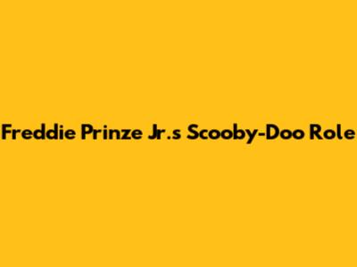 Freddie Prinze Jr.'s Scooby-Doo Role