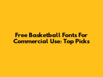Free Basketball Fonts For Commercial Use: Top Picks