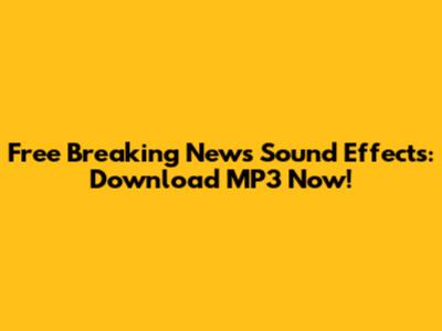 Free Breaking News Sound Effects: Download MP3 Now!