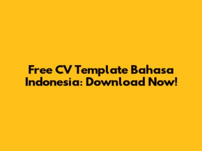 Free CV Template Bahasa Indonesia: Download Now!