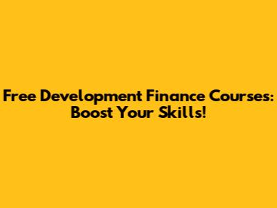 Free Development Finance Courses: Boost Your Skills!